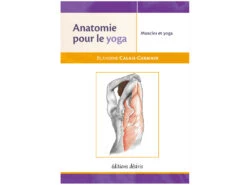 Anatomie Pour Le Yoga - Muscles Et Yoga Blandine Calais-Germain