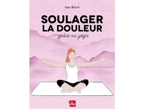 Soulager La Douleur Grâce Au Yoga Yael Bloch -Magasin De Vetements soulager la douleur grace au yoga 1670244256638de7a0844f9